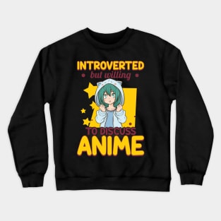 Cute Introverted But Willing To Discuss Anime Girl Crewneck Sweatshirt